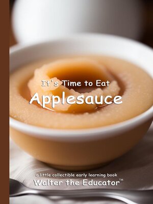 cover image of It's Time to Eat Applesauce